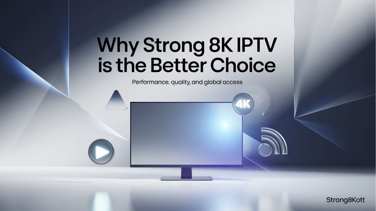 Modern graphic showing why Strong 8K IPTV is the better choice, with screen, icons, and bold title text.